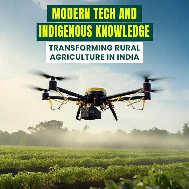 Modern Tech and Indigenous Knowledge: Transforming Rural Agriculture in India