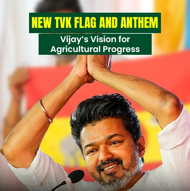 TVK Unveils Flag & Anthem: Vijay’s Vision for Agri Sector