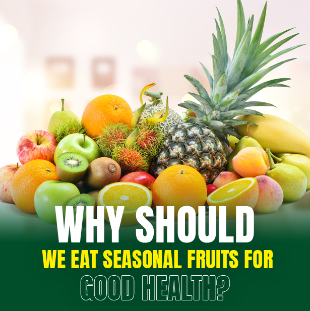 Why Should We Eat Seasonal Fruits for Good Health? | M/S Holidays Mangofarm